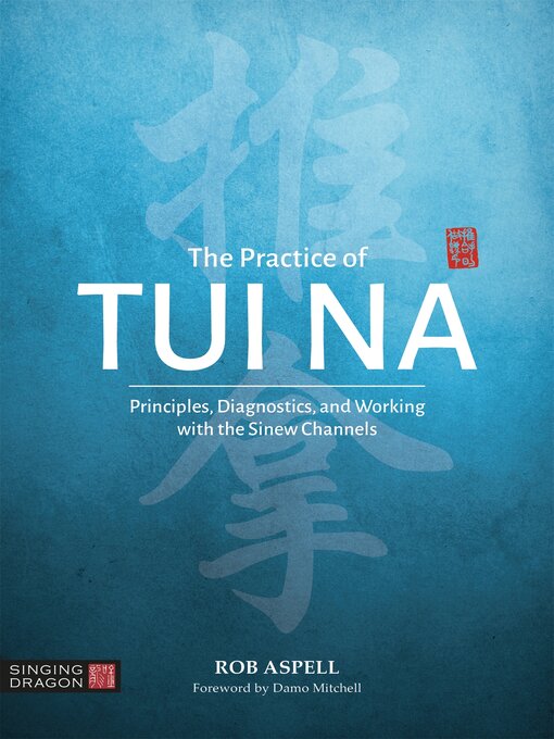 Title details for The Practice of Tui Na by Robert Aspell - Available